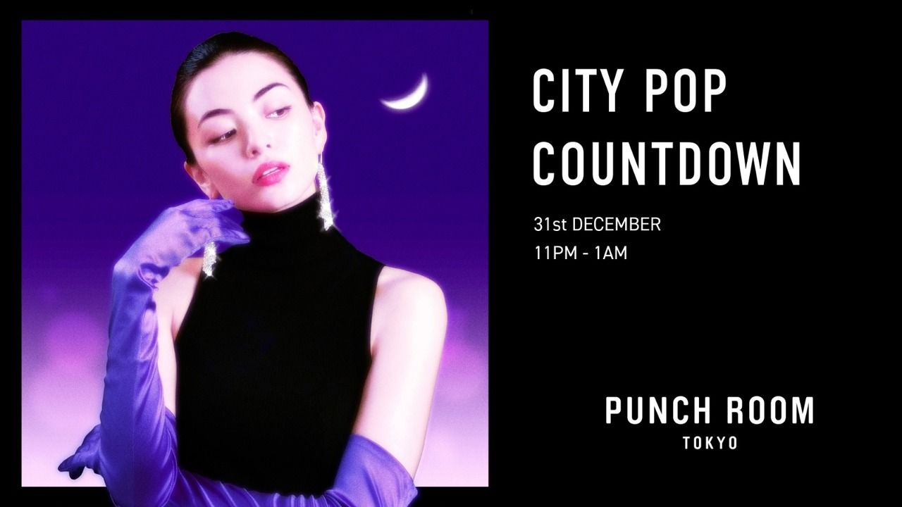 12/31 （Wed）23:00- CITY POP COUNTDOWN at PUNCH ROOM TOKYO